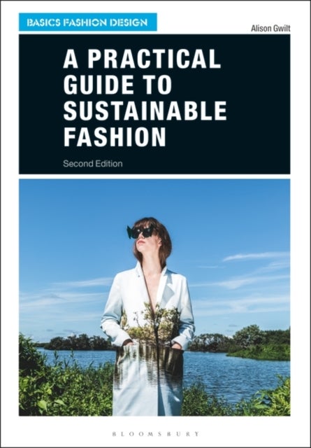 Bilde av A Practical Guide To Sustainable Fashion Av Dr Alison (university Of New South Wales Australia) Gwilt