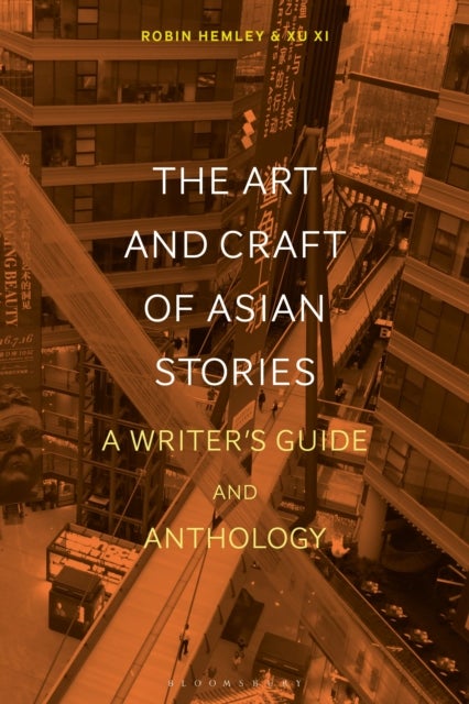 Bilde av The Art And Craft Of Asian Stories Av Professor Robin (long Island University Brooklyn Usa) Hemley, Xu (vermont College Of Fine Arts Usa) Xi
