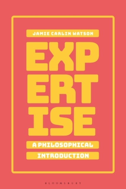 Bilde av Expertise: A Philosophical Introduction Av Dr Jamie Carlin Watson