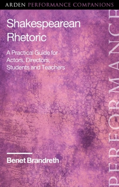 Shakespearean Rhetoric - A Practical Guide for Actors, Directors, Students and Teachers