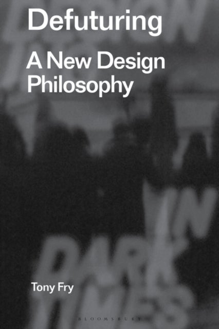 Defuturing - A New Design Philosophy