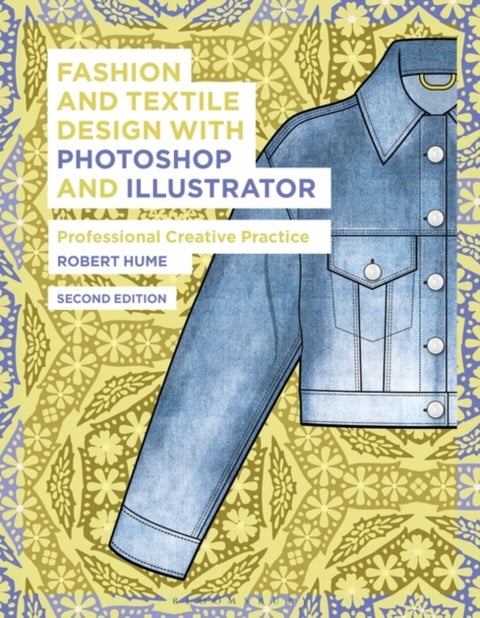 Fashion and Textile Design with Photoshop and Illustrator - Professional Creative Practice