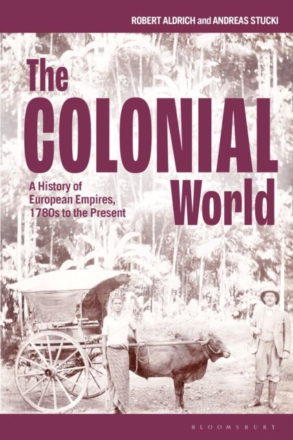 Bilde av The Colonial World Av Professor Robert Aldrich, Dr Andreas Stucki