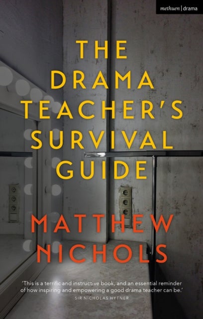 Bilde av The Drama Teacher&#039;s Survival Guide Av Matthew (head Of Drama Manchester Grammar Uk) Nichols