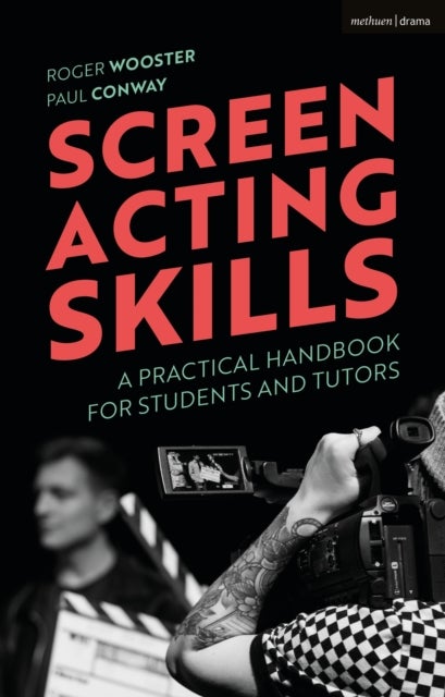 Screen Acting Skills - A Practical Handbook for Students and Tutors