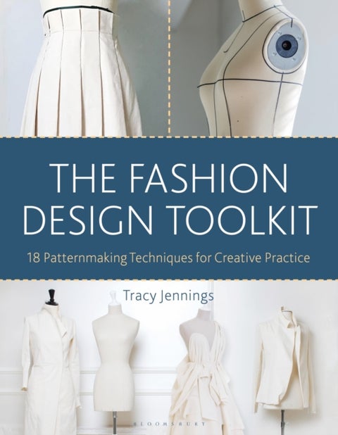 The Fashion Design Toolkit - 18 Patternmaking Techniques for Creative Practice