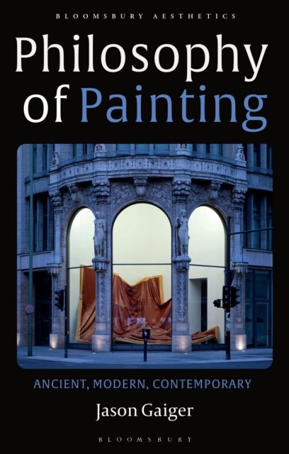 Philosophy of Painting - Ancient, Modern, Contemporary