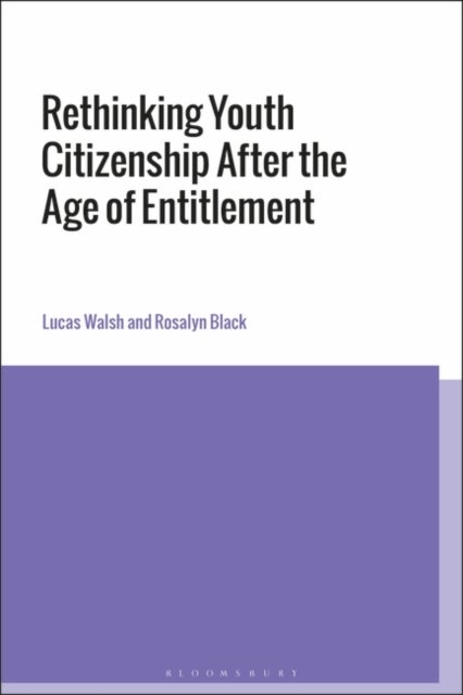 Bilde av Rethinking Youth Citizenship After The Age Of Entitlement Av Dr Lucas (monash University Australia) Walsh, Dr Rosalyn (deakin University Australia) Bl