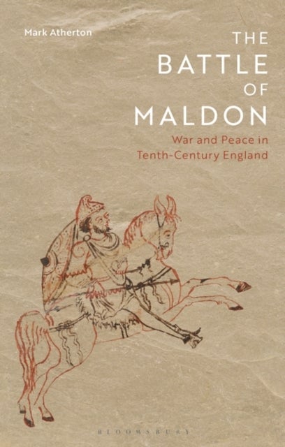 The Battle of Maldon - War and Peace in Tenth-Century England