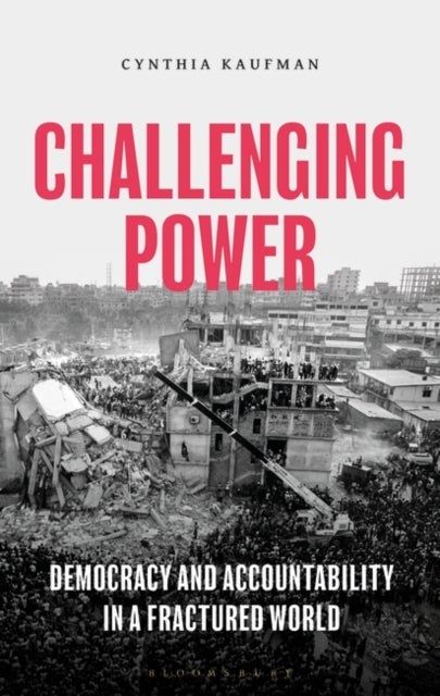 Challenging Power - Democracy and Accountability in a Fractured World