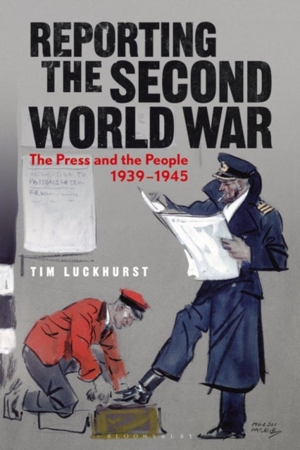 Reporting the Second World War - The Press and the People 1939-1945