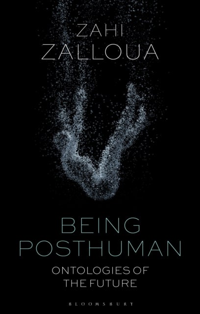 Being Posthuman - Ontologies of the Future
