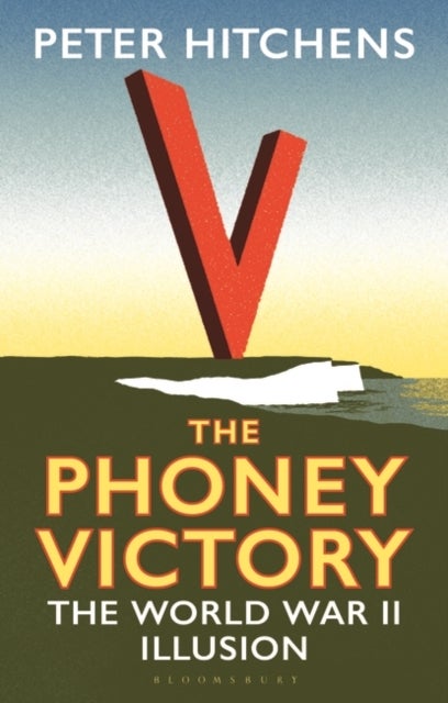 The Phoney Victory - The World War II Illusion