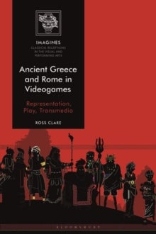 Bilde av Ancient Greece And Rome In Videogames Av Dr Ross (university Of Liverpool Uk) Clare