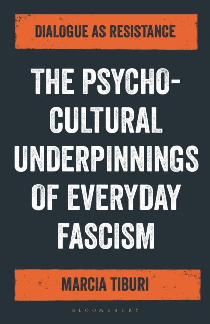 The Psycho-Cultural Underpinnings of Everyday Fascism - Dialogue as Resistance