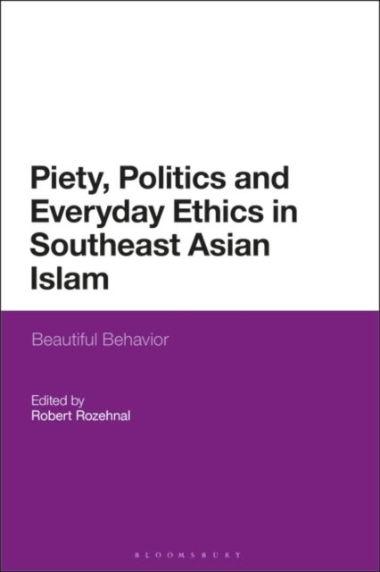Bilde av Piety, Politics, And Everyday Ethics In Southeast Asian Islam