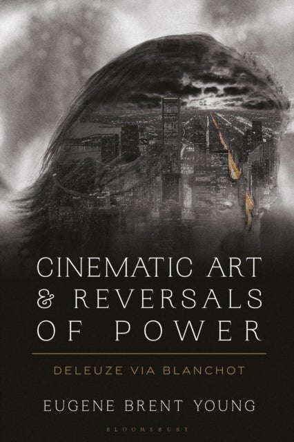 Cinematic Art and Reversals of Power - Deleuze via Blanchot
