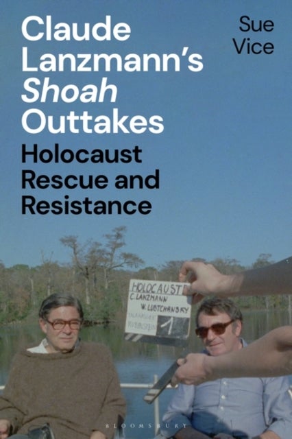 Claude Lanzmann¿s 'Shoah' Outtakes - Holocaust Rescue and Resistance