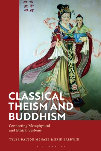 Classical Theism and Buddhism - Connecting Metaphysical and Ethical Systems