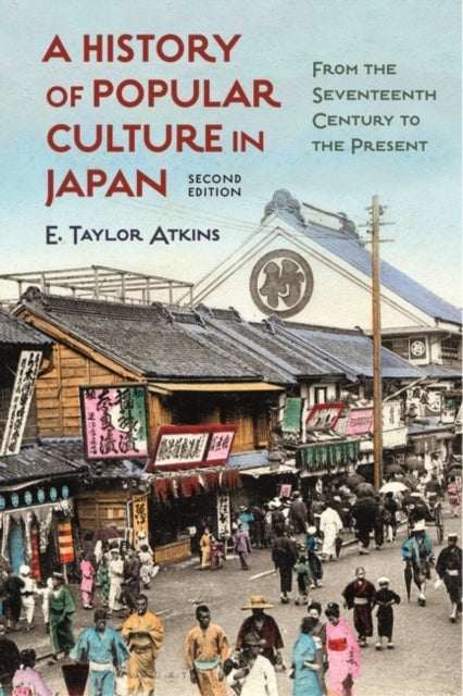 Bilde av A History Of Popular Culture In Japan Av E. Taylor (distinguished Teaching Professor Of History Northern Illinois University Usa) Atkins