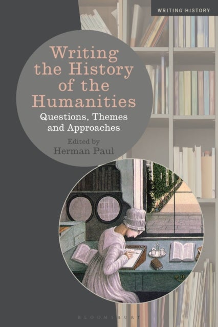 Writing the History of the Humanities - Questions, Themes, and Approaches