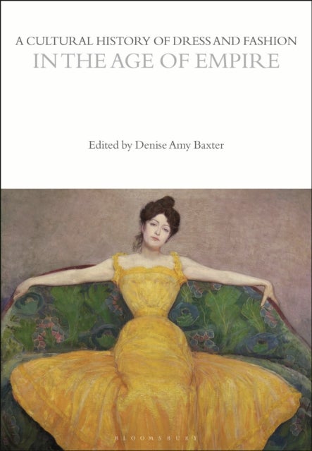Bilde av A Cultural History Of Dress And Fashion In The Age Of Empire