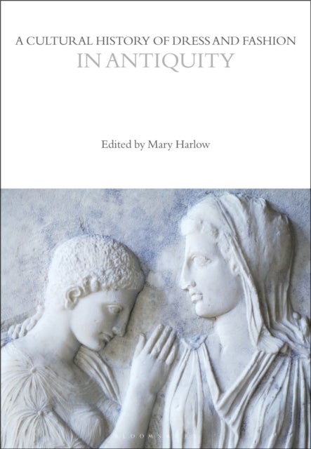 Bilde av A Cultural History Of Dress And Fashion In Antiquity