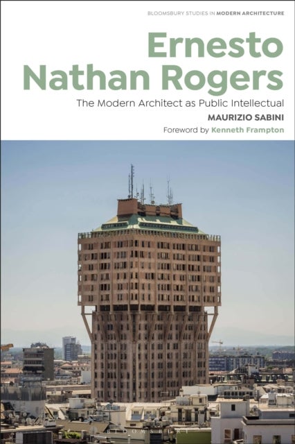 Ernesto Nathan Rogers - The Modern Architect as Public Intellectual