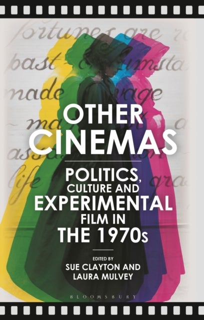 Other Cinemas - Politics, Culture and Experimental Film in the 1970s