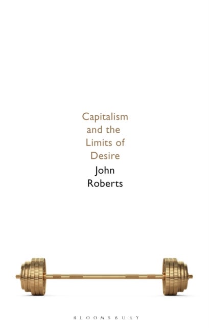 Bilde av Capitalism And The Limits Of Desire Av John (university Of Wolverhampton Uk) Roberts