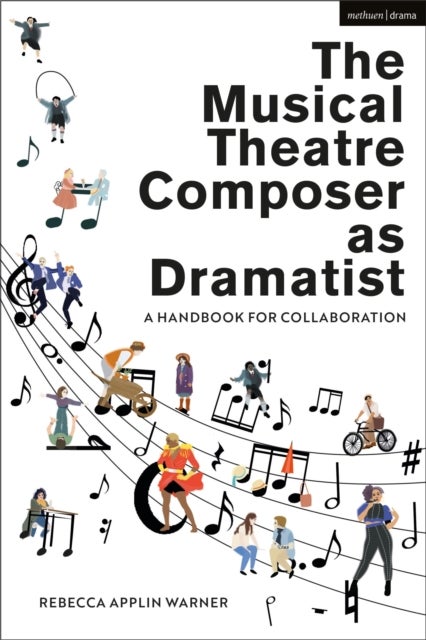 The Musical Theatre Composer as Dramatist - A Handbook for Collaboration