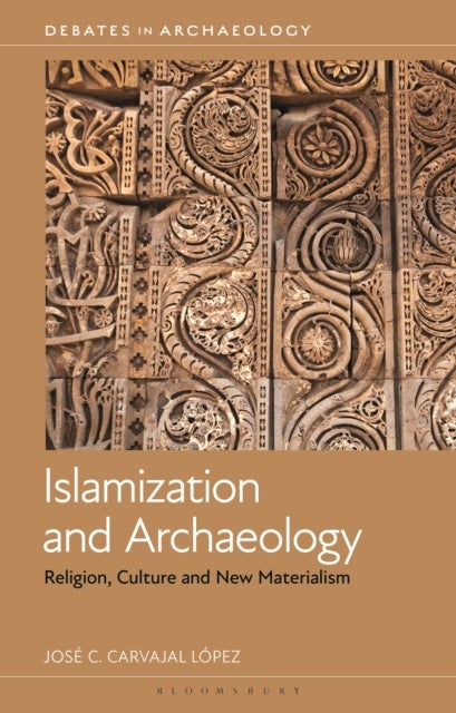 Islamization and Archaeology - Religion, Culture and New Materialism