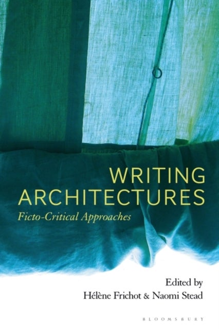 Writing Architectures - Ficto-Critical Approaches