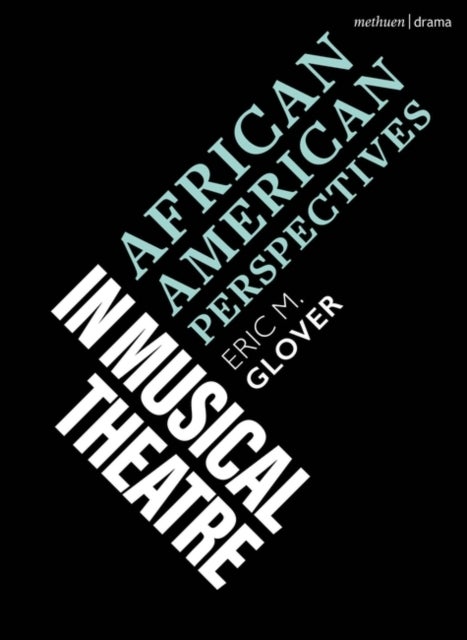 Bilde av African American Perspectives In Musical Theatre Av Eric M. (yale University Usa) Glover