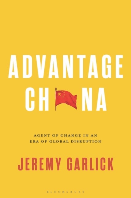 Advantage China - Agent of Change in an Era of Global Disruption