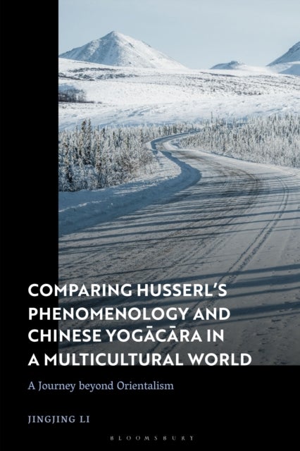 Comparing Husserl¿s Phenomenology and Chinese Yogacara in a Multicultural World - A Journey Beyond Orientalism