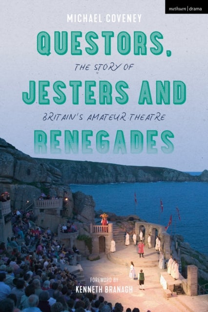 Questors, Jesters and Renegades - The Story of Britain's Amateur Theatre