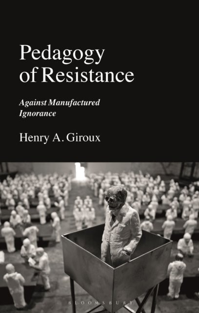 Pedagogy of Resistance - Against Manufactured Ignorance