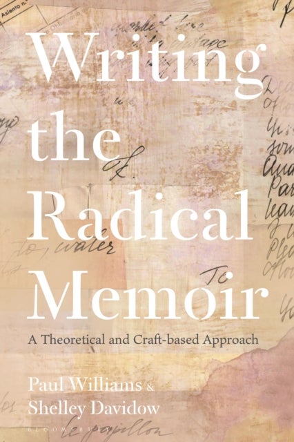 Writing the Radical Memoir - A Theoretical and Craft-based Approach