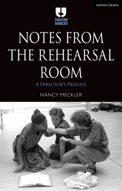 Notes from the Rehearsal Room - A Director¿s Process