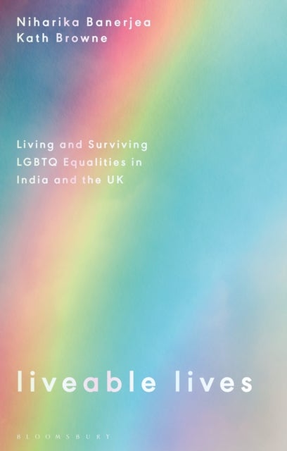 Liveable Lives - Living and Surviving LGBTQ Equalities in India and the UK