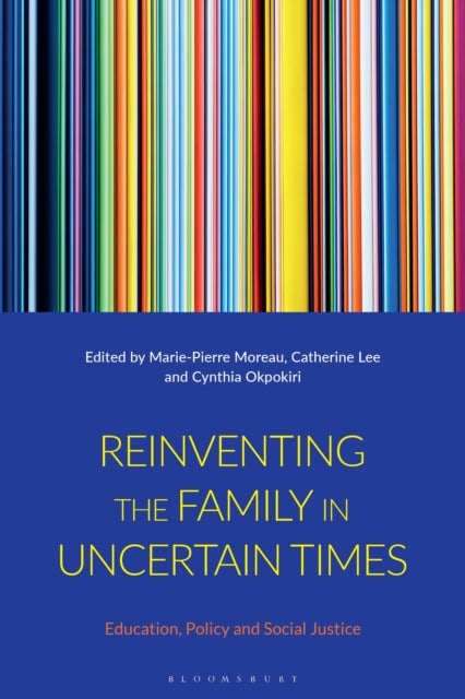 Reinventing the Family in Uncertain Times - Education, Policy and Social Justice