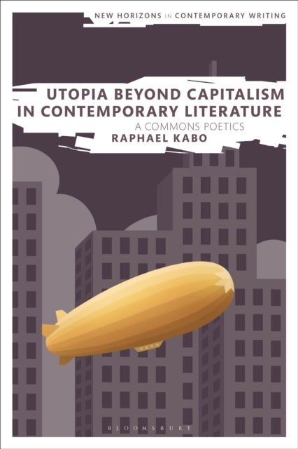 Utopia Beyond Capitalism in Contemporary Literature - A Commons Poetics