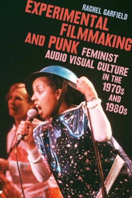 Experimental Filmmaking and Punk - Feminist Audio Visual Culture in the 1970s and 1980s