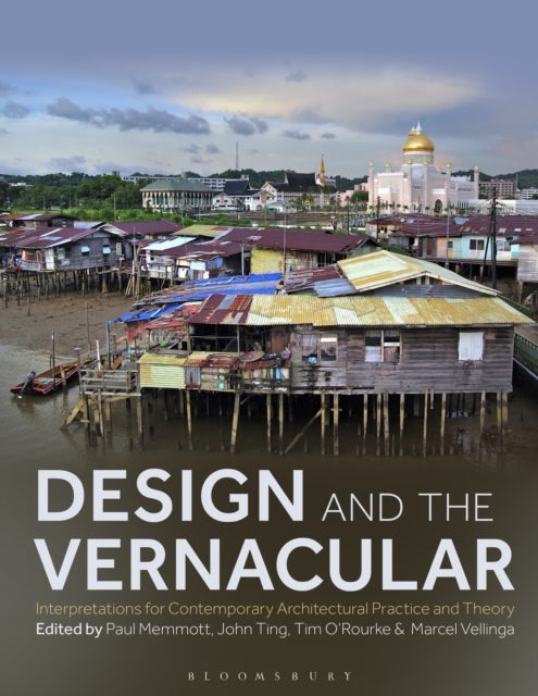 Design and the Vernacular - Interpretations for Contemporary Architectural Practice and Theory