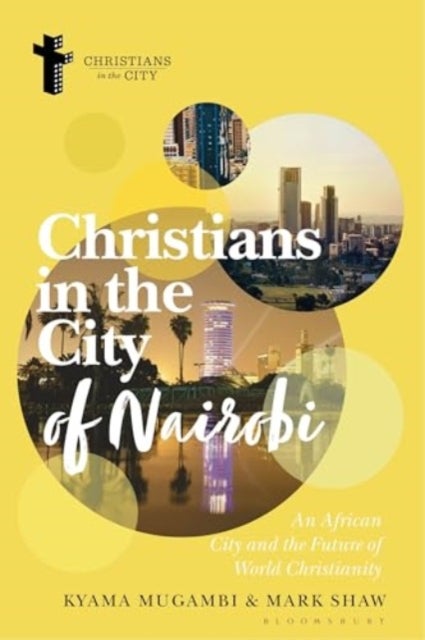 Christians in the City of Nairobi - An African City and the Future of World Christianity
