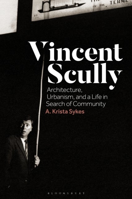 Vincent Scully - Architecture, Urbanism, and a Life in Search of Community