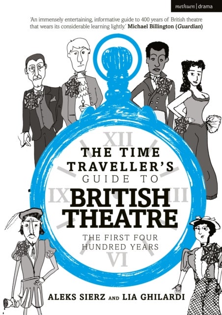 The Time Traveller's Guide to British Theatre - The First Four Hundred Years