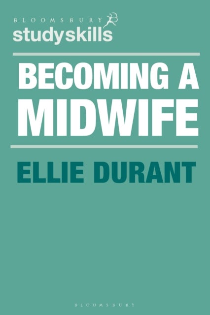Becoming a Midwife - A Student Guide