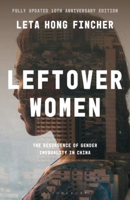 Leftover Women - The Resurgence of Gender Inequality in China, 10th Anniversary Edition